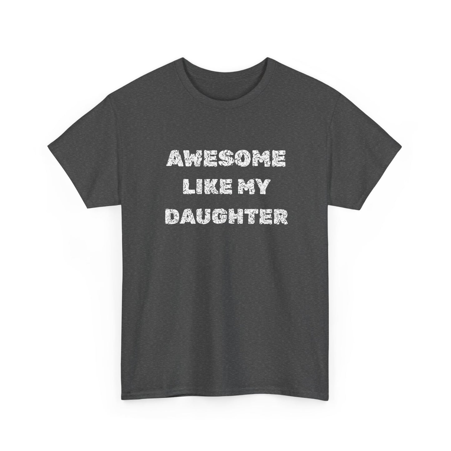 Awesome Like My Daughter T-Shirt, Proud Parent Tee