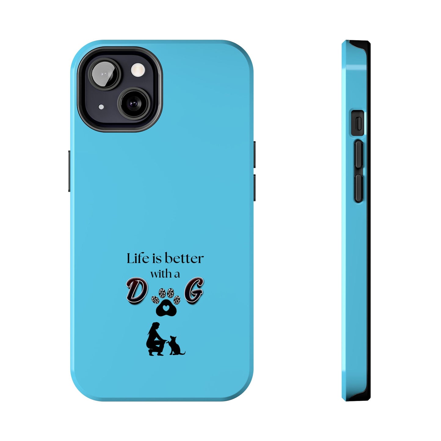 Dog Lover Tough Phone Case | Life is Better with a Dog | Gift for Pet Owners, Dog Mom, Birthday, Dog Adoption, Animal Lover