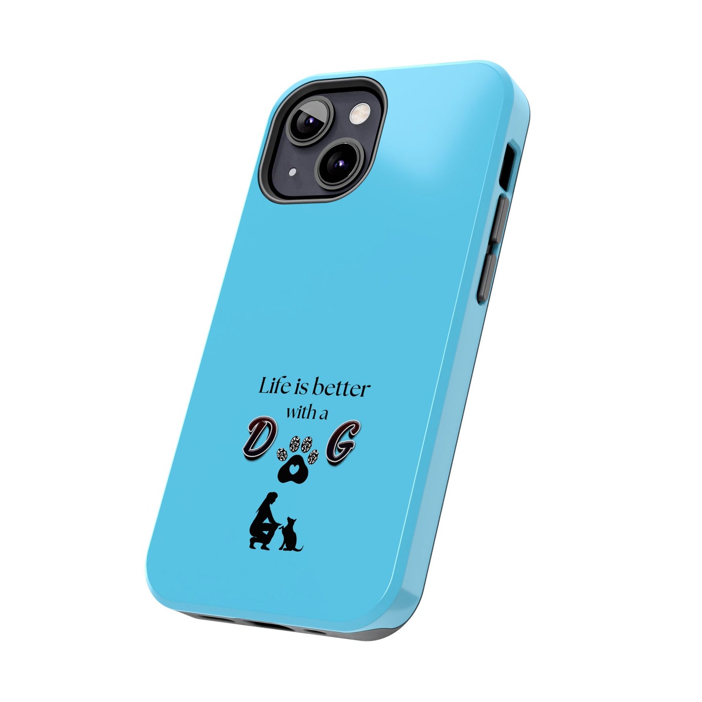 Dog Lover Tough Phone Case | Life is Better with a Dog | Gift for Pet Owners, Dog Mom, Birthday, Dog Adoption, Animal Lover