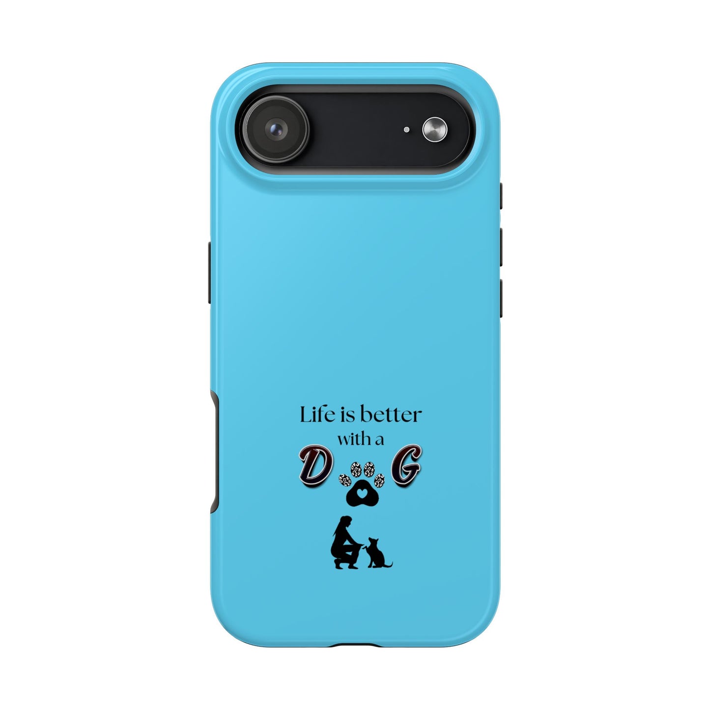 Dog Lover Tough Phone Case | Life is Better with a Dog | Gift for Pet Owners, Dog Mom, Birthday, Dog Adoption, Animal Lover