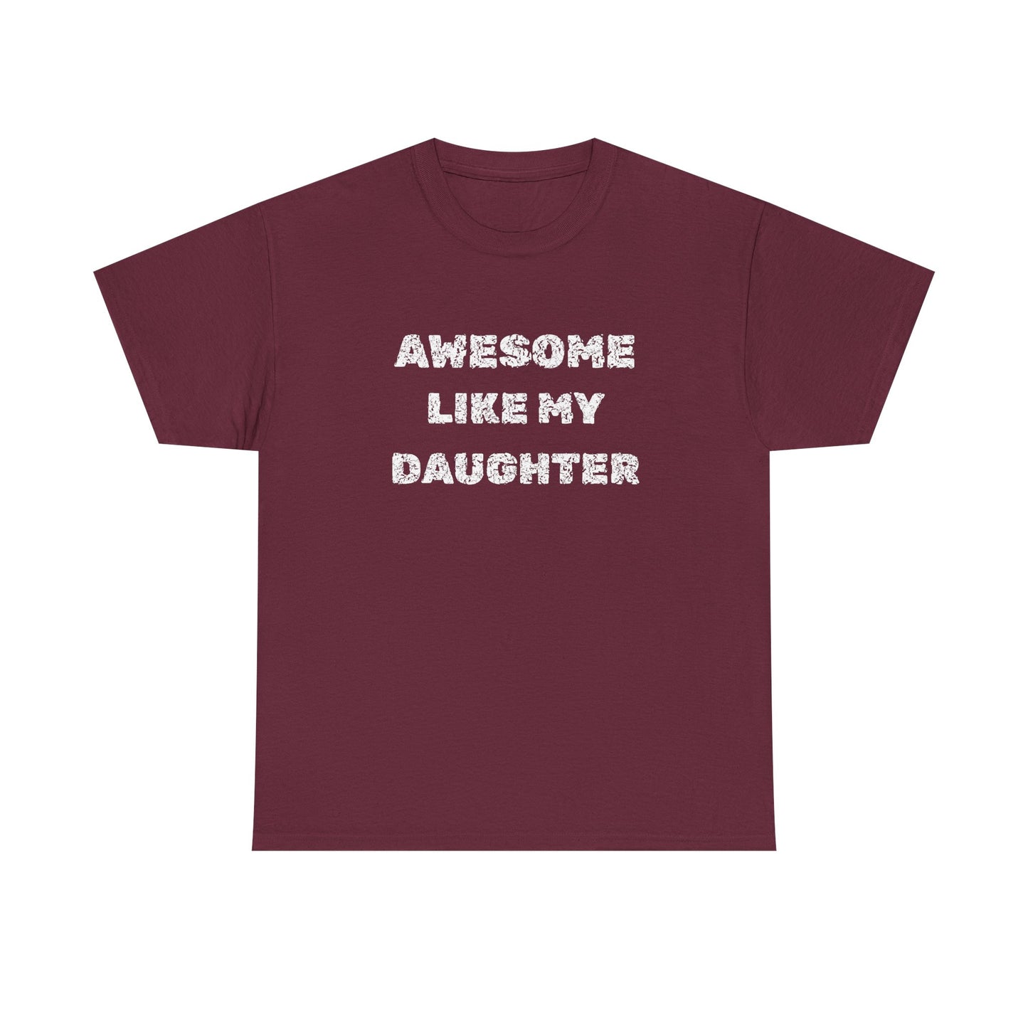 Awesome Like My Daughter T-Shirt, Proud Parent Tee