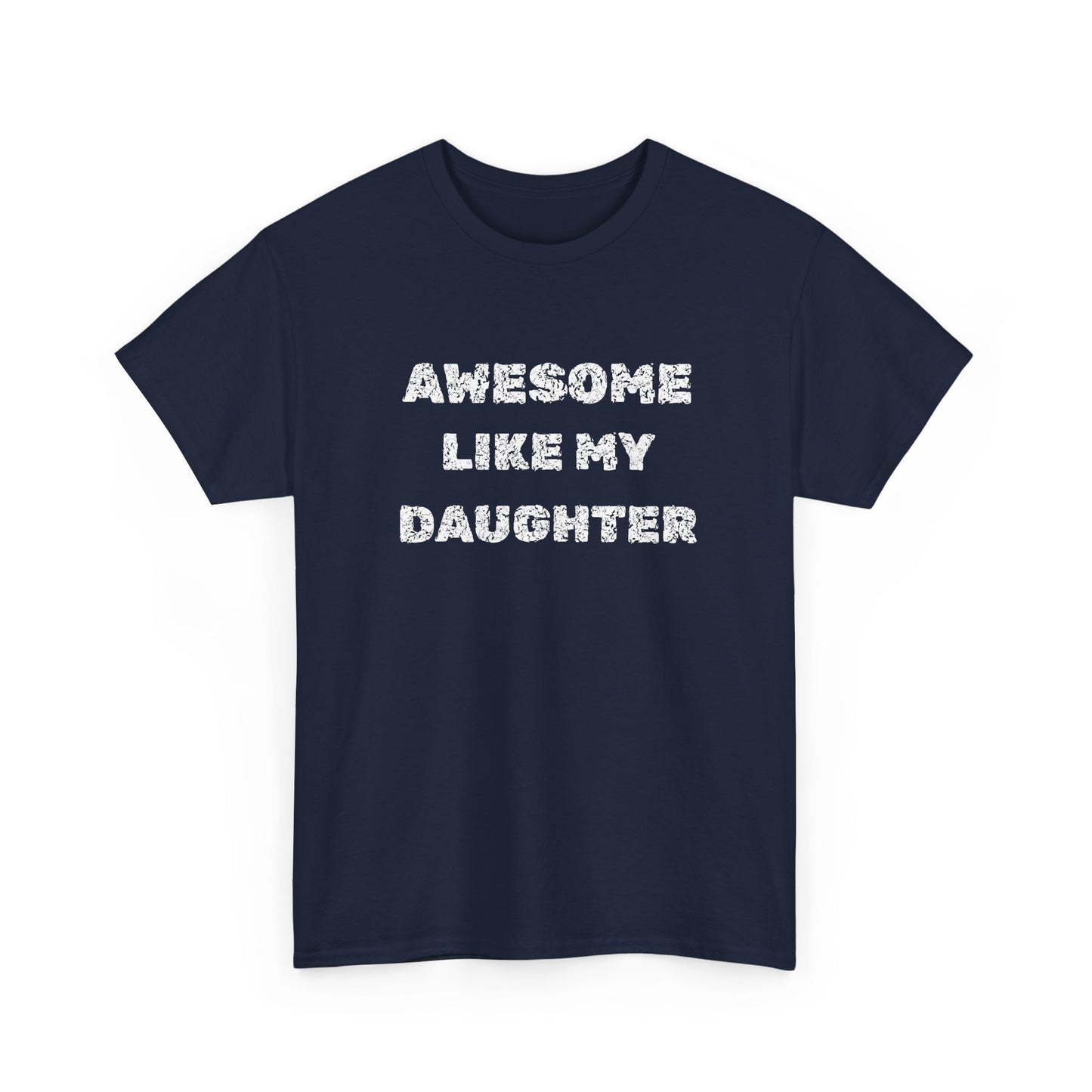 Awesome Like My Daughter T-Shirt, Proud Parent Tee