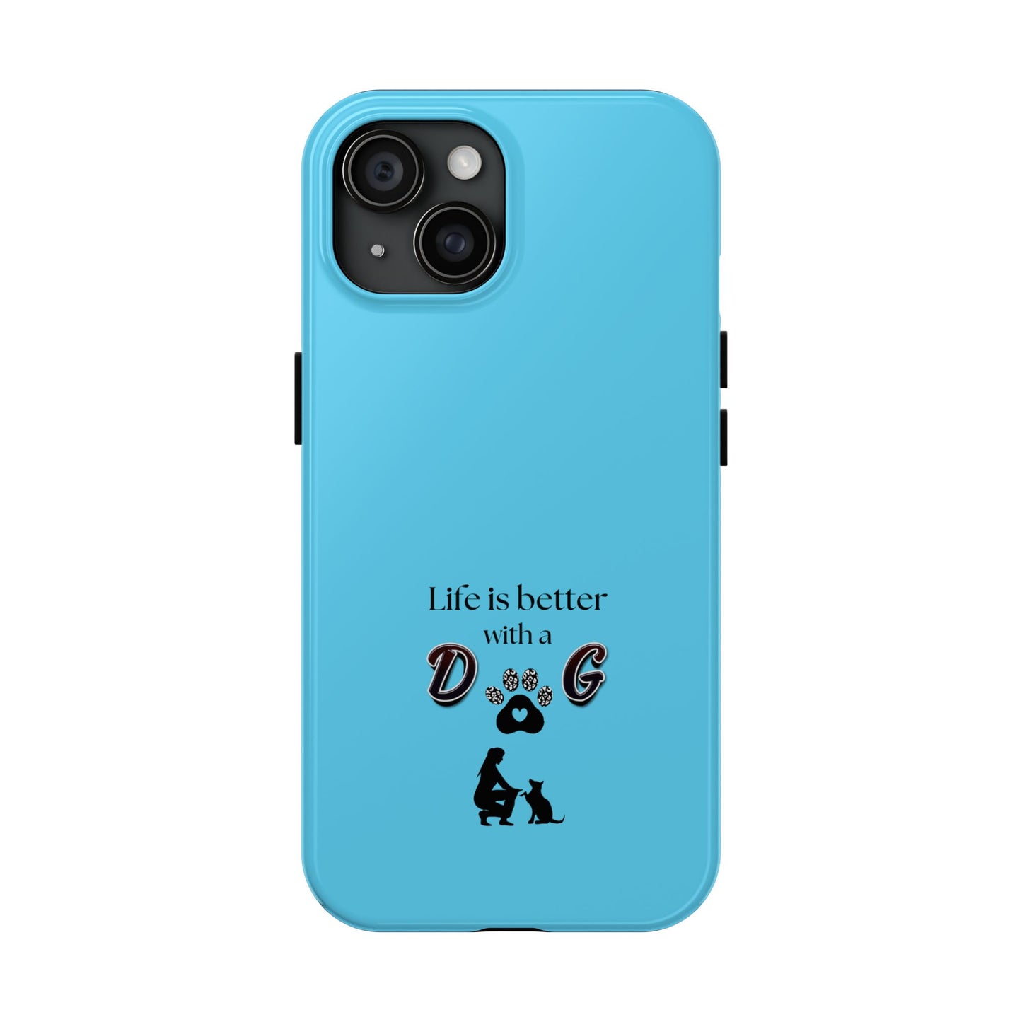 Dog Lover Tough Phone Case | Life is Better with a Dog | Gift for Pet Owners, Dog Mom, Birthday, Dog Adoption, Animal Lover