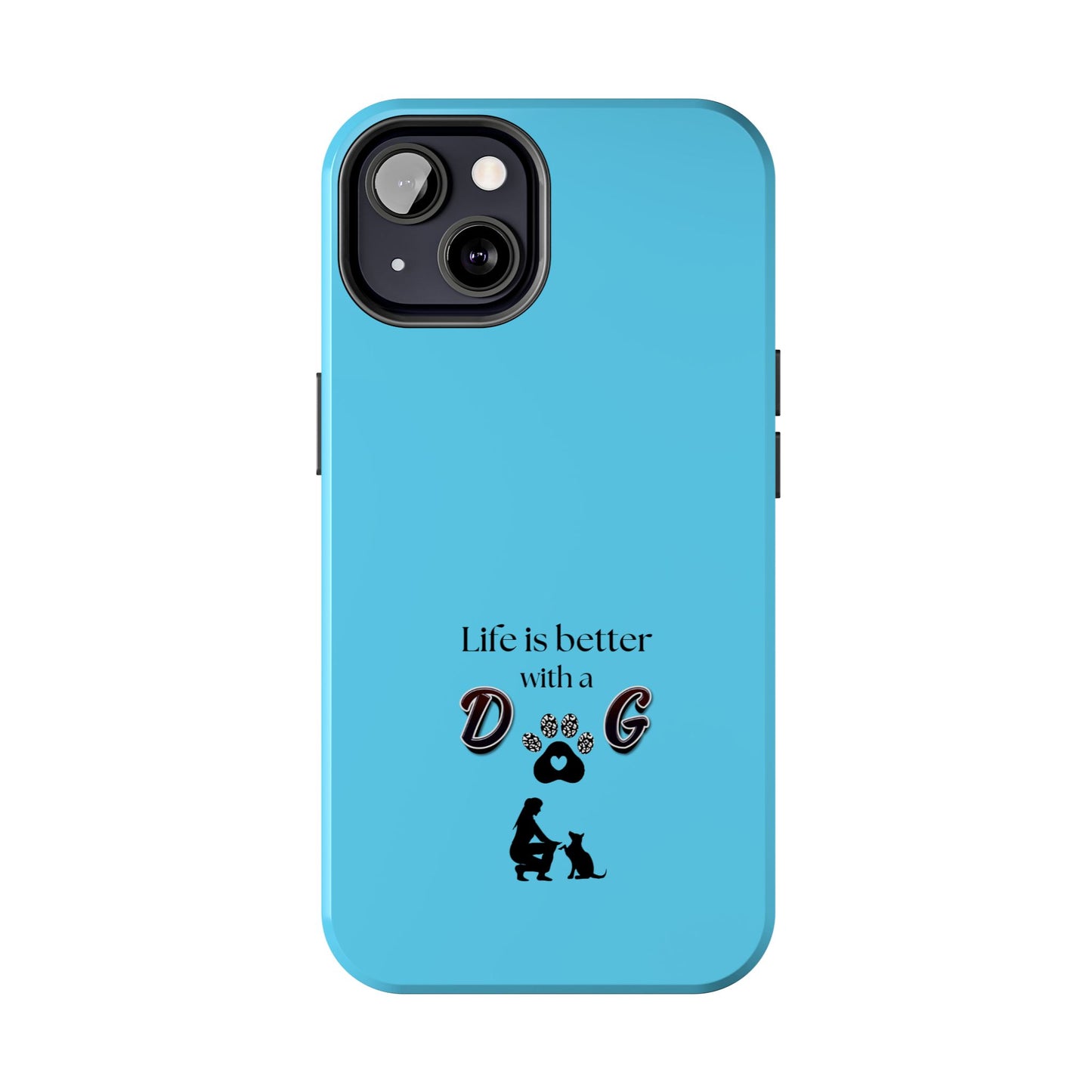Dog Lover Tough Phone Case | Life is Better with a Dog | Gift for Pet Owners, Dog Mom, Birthday, Dog Adoption, Animal Lover