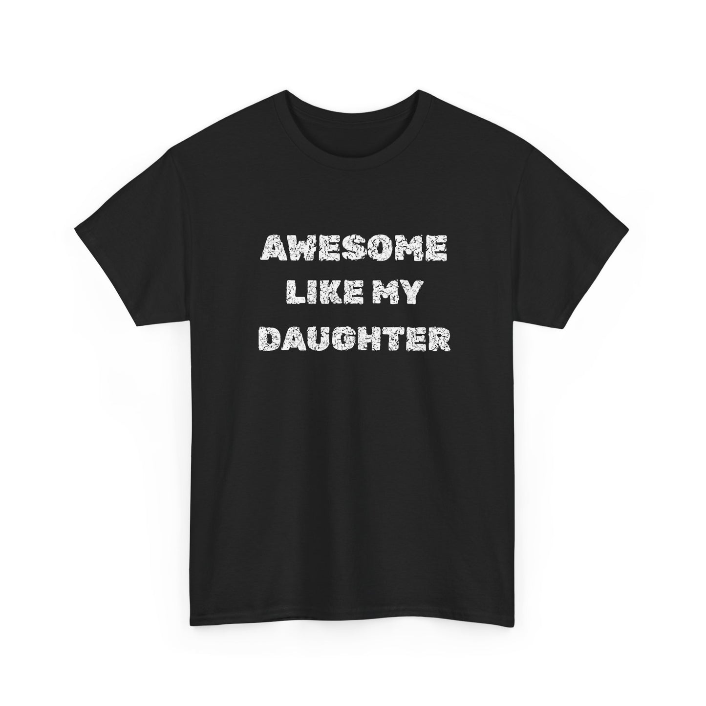 Awesome Like My Daughter T-Shirt, Proud Parent Tee