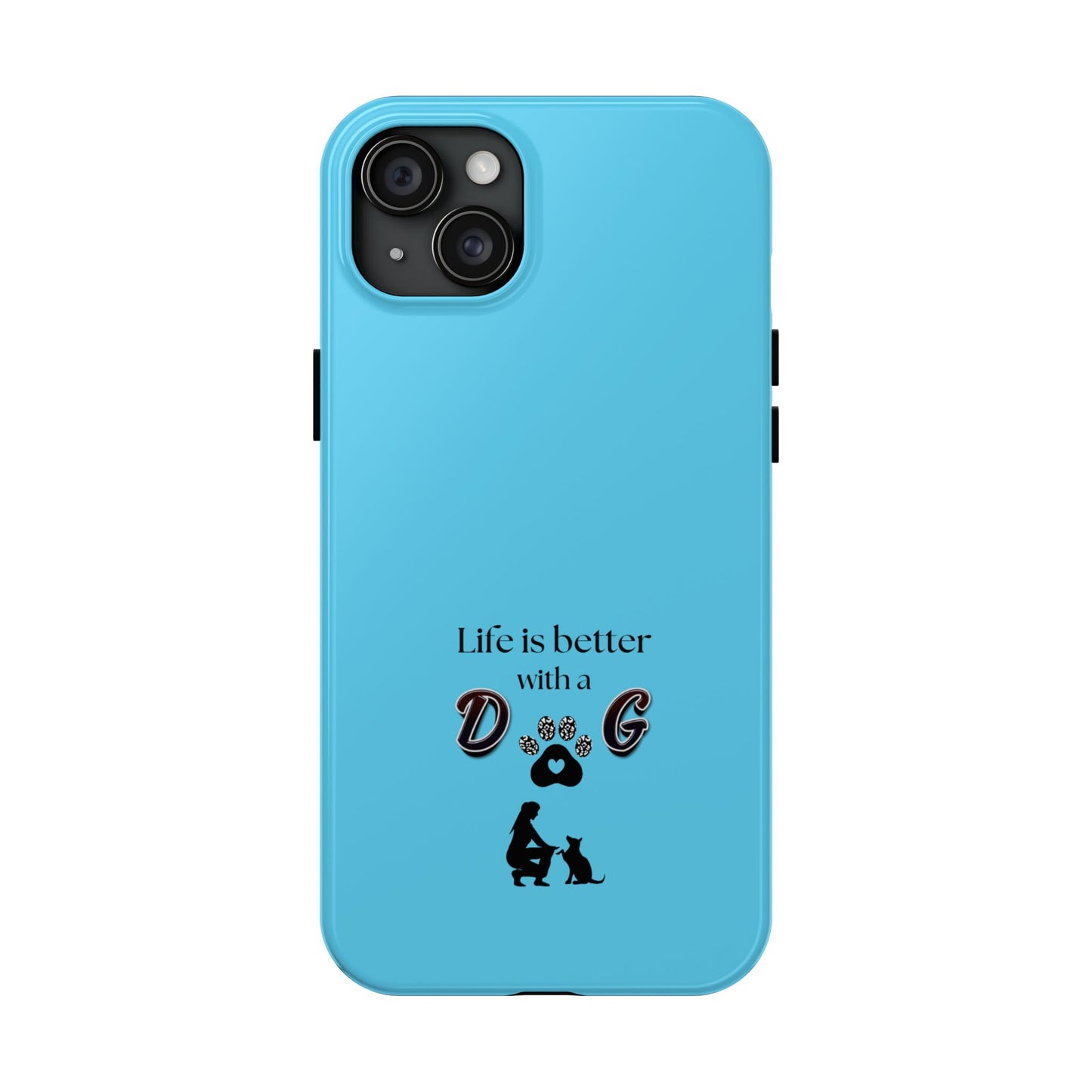 Dog Lover Tough Phone Case | Life is Better with a Dog | Gift for Pet Owners, Dog Mom, Birthday, Dog Adoption, Animal Lover